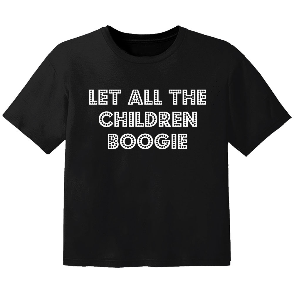 cool Baby Shirt let all the children boogie
